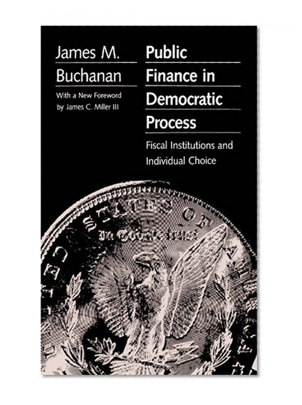 Public Finance in Democratic Process: Fiscal Institutions and Individual Choice