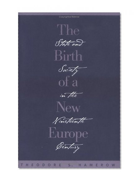 The Birth of a New Europe: State and Society in the Nineteenth Century