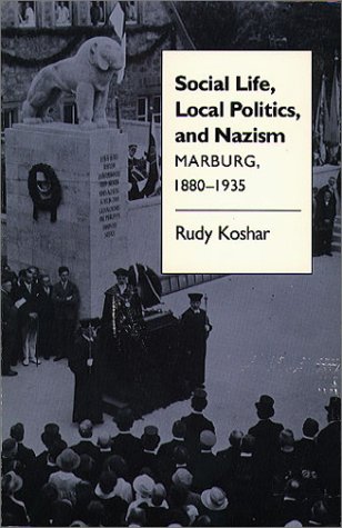 Social Life, Local Politics, and Nazism: Marburg, 1880-1935