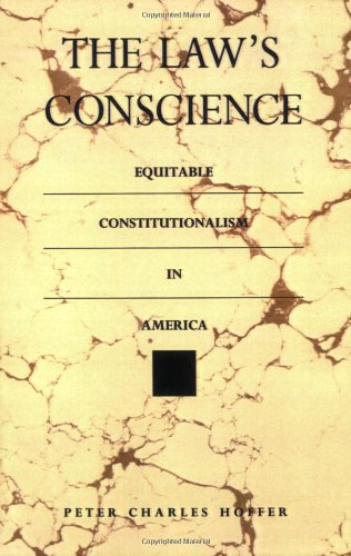 The Law's Conscience: Equitable Constitutionalism in America (Thornton H. Brooks Series in American Law & Society)