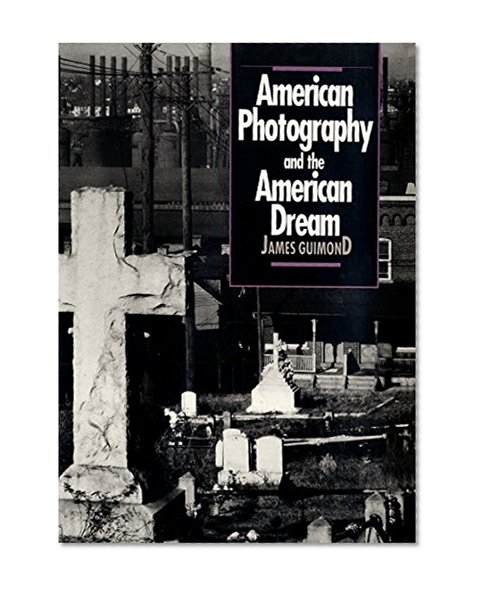 American Photography and the American Dream (Cultural Studies of the United States)