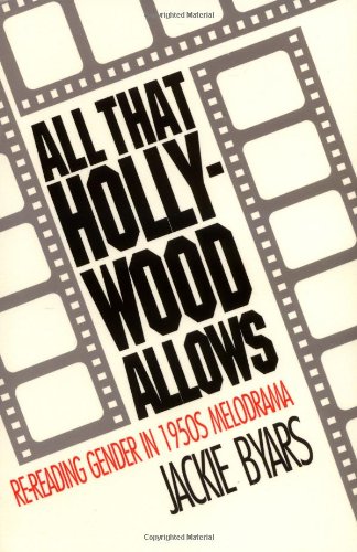 All That Hollywood Allows: Re-reading Gender in 1950s Melodrama (Gender and American Culture)