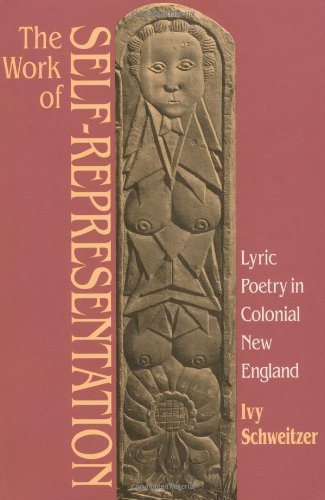 Work of Self-Representation: Lyric Poetry in Colonial New England (Gender & American Culture)