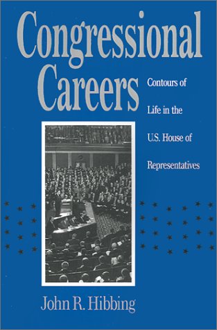 Congressional Careers: Contours of Life in the U.S. House of Representatives