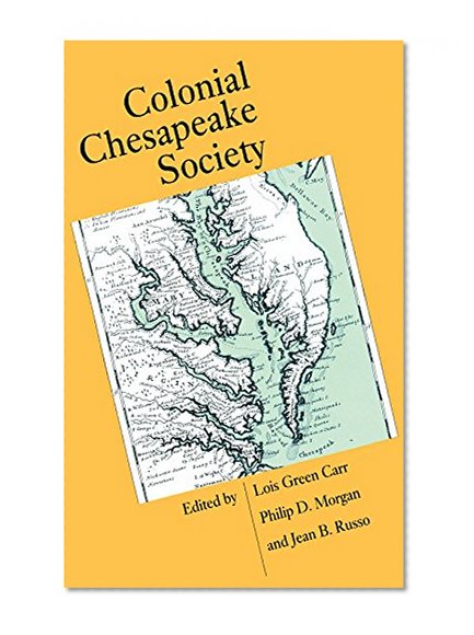 Colonial Chesapeake Society (Published for the Omohundro Institute of Early American Hist)