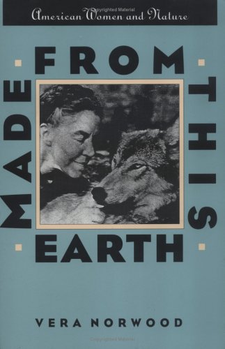 Made From This Earth: American Women and Nature (Gender & American Culture)