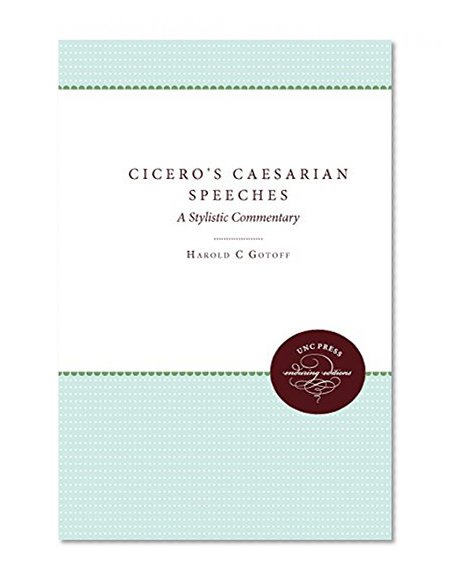 Cicero's Caesarian Speeches: A Stylistic Commentary