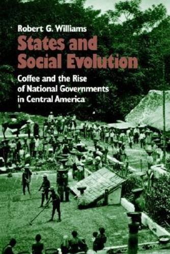 States and Social Evolution: Coffee and the Rise of National Governments in Central America