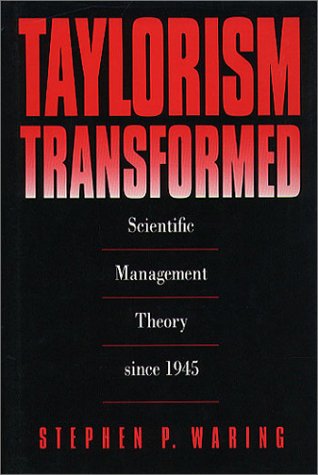 Taylorism Transformed: Scientific Management Theory Since 1945