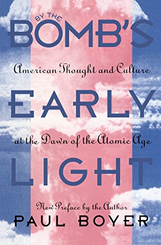 Book Cover By the Bomb's Early Light: American Thought and Culture at the Dawn of the Atomic Age