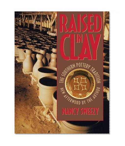 Raised in Clay: The Southern Pottery Tradition (Chapel Hill Books)