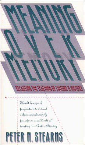 Meaning Over Memory: Recasting the Teaching of Culture and History (H. Eugene and Lillian Youngs Lehman)