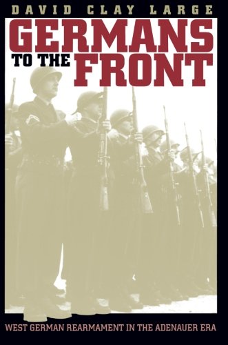 Germans to the Front: West German Rearmament in the Adenauer Era