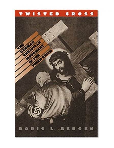 Twisted Cross: The German Christian Movement in the Third Reich