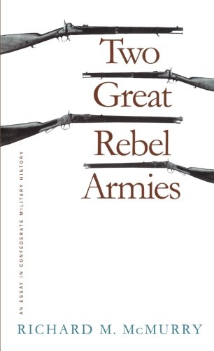 Two Great Rebel Armies: An Essay in Confederate Military History (Civil War America)