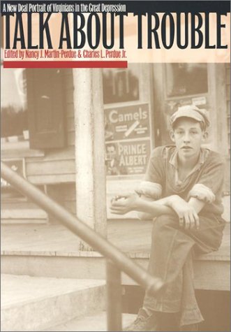 Talk about Trouble: A New Deal Portrait of Virginians in the Great Depression