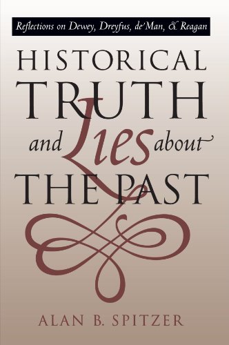 Historical Truth and Lies About the Past: Reflections on Dewey, Dreyfus, de Man, and Reagan