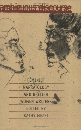 Ambiguous Discourse: Feminist Narratology and British Women Writers