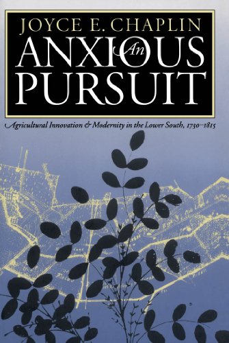 An Anxious Pursuit: Agricultural Innovation and Modernity in the Lower South, 1730-1815 (Published for the Omohundro Institute of Early American History and Culture, Williamsburg, Virginia)