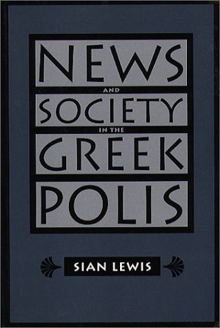 News and Society in the Greek Polis (Studies in the History of Greece and Rome)