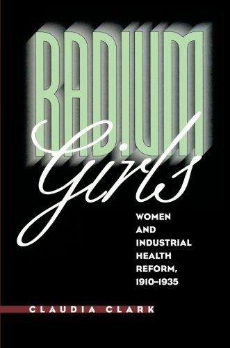 Radium Girls: Women and Industrial Health Reform, 1910-1935