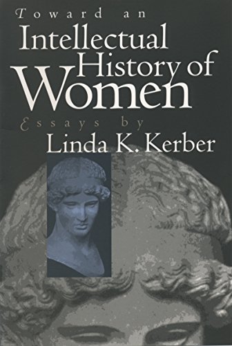 Toward an Intellectual History of Women: Essays By Linda K. Kerber (Gender and American Culture)