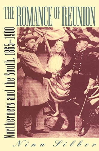 The Romance of Reunion: Northerners and the South, 1865-1900 (Civil War America)