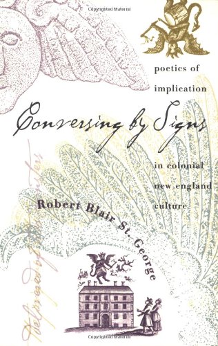 Conversing by Signs: Poetics of Implication in Colonial New England Culture