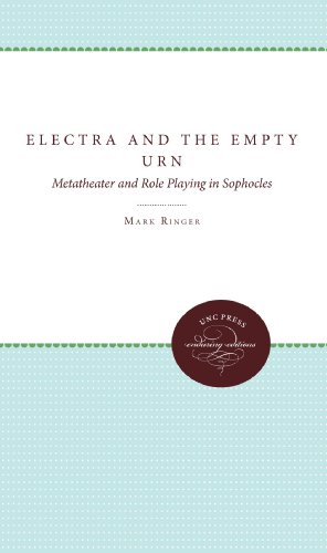 Electra and the Empty Urn: Metatheater and Role Playing in Sophocles