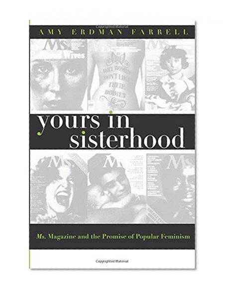 Yours in Sisterhood: Ms. Magazine and the Promise of Popular Feminism