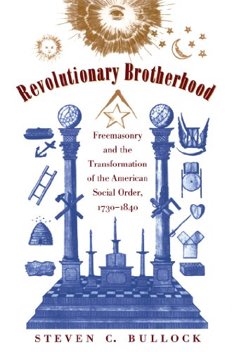Book Cover Revolutionary Brotherhood: Freemasonry and the Transformation of the American Social Order, 1730-1840 (Published for the Omohundro Institute of Early ... History and Culture, Williamsburg, Virginia)