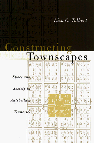 Constructing Townscapes: Space and Society in Antebellum Tennessee