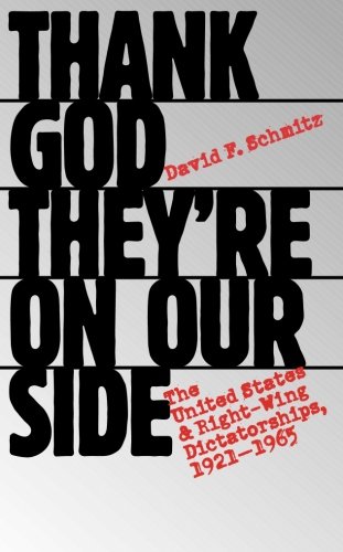 Thank God They're on Our Side: The United States and Right-Wing Dictatorships, 1921-1965