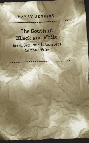 The South in Black and White: Race, Sex, and Literature in the 1940s