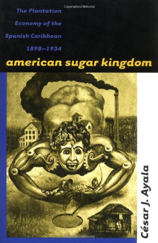 American Sugar Kingdom: The Plantation Economy of the Spanish Caribbean, 1898-1934