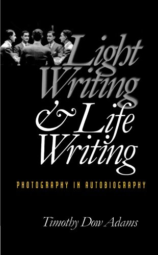 Light Writing and Life Writing: Photography in Autobiography