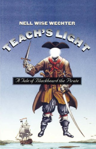 Teach's Light: A Tale of Blackbeard the Pirate (Chapel Hill Book)