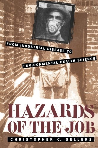 Hazards of the Job: From Industrial Disease to Environmental Health Science