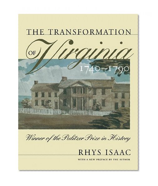 The Transformation of Virginia, 1740-1790 (Published by the Omohundro Institute of Early American History and Culture and the University of North Carolina Press)
