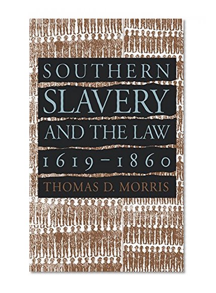 Southern Slavery and the Law, 1619-1860 (Studies in Legal History)