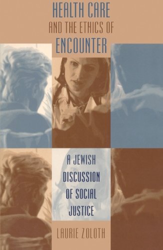 Health Care and the Ethics of Encounter: A Jewish Discussion of  Social Justice (Studies in Social Medicine)