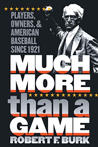 Much More Than a Game: Players, Owners, and American Baseball since 1921