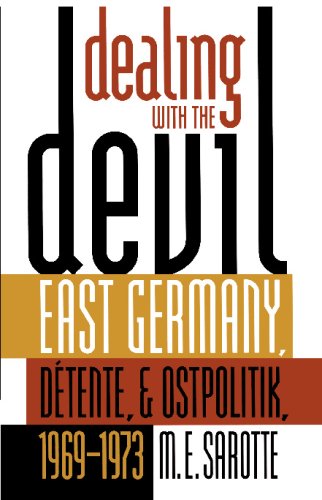 Dealing with the Devil: East Germany, DÃ©tente, and Ostpolitik, 1969-1973