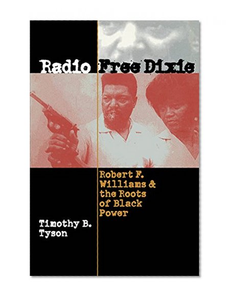Book Cover Radio Free Dixie: Robert F. Williams and the Roots of Black Power