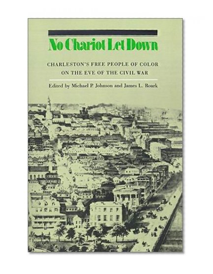 No Chariot Let Down: Charleston's Free People on the Eve of the Civil War