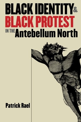 Black Identity and Black Protest in the Antebellum North