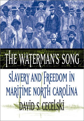 The Waterman's Song: Slavery and Freedom in Maritime North Carolina