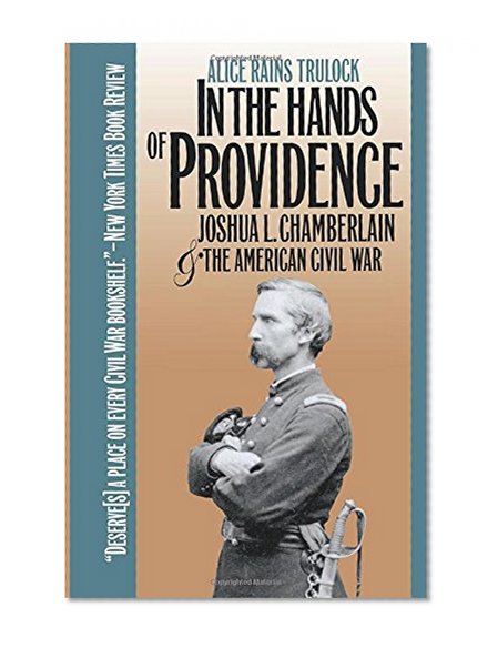 In the Hands of Providence: Joshua L. Chamberlain and the American Civil War