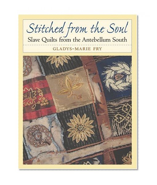Book Cover Stitched from the Soul: Slave Quilts from the Antebellum South