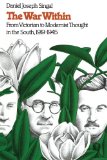The War Within: From Victorian to Modernist Thought in the South, 1919-1945 (Fred W. Morrison Series in Southern Studies)